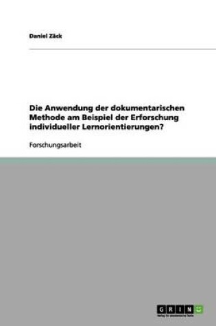 Cover of Die Anwendung der dokumentarischen Methode am Beispiel der Erforschung individueller Lernorientierungen?