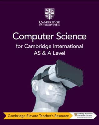 Book cover for Cambridge International AS & A Level Computer Science Cambridge Elevate Teacher's Resource