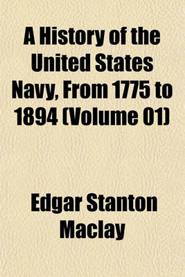 Book cover for A History of the United States Navy, from 1775 to 1894 (Volume 01)