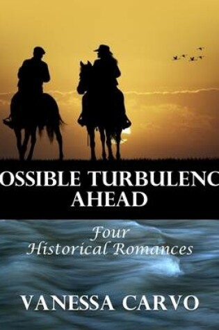 Cover of Possible Turbulence Ahead: Four Historical Romances