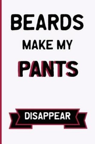 Cover of Beards Make My Pants Disappear