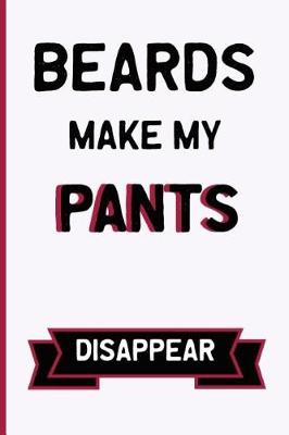 Book cover for Beards Make My Pants Disappear