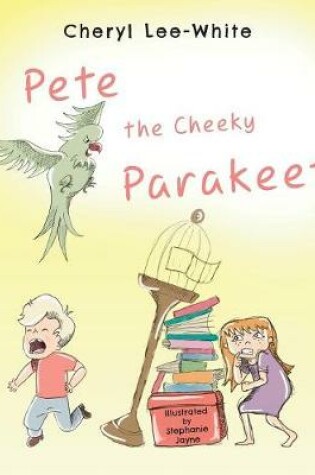 Cover of Pete The Cheeky Parakeet