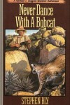 Book cover for Never Dance With a Bobcat