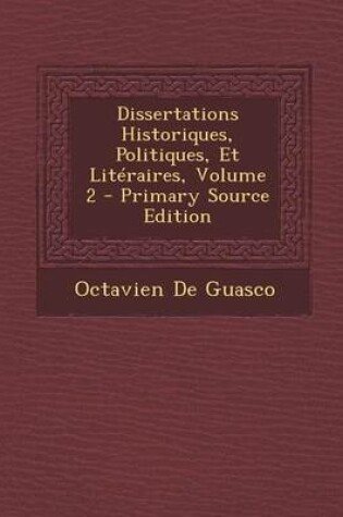 Cover of Dissertations Historiques, Politiques, Et Literaires, Volume 2