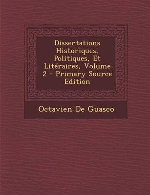 Book cover for Dissertations Historiques, Politiques, Et Literaires, Volume 2