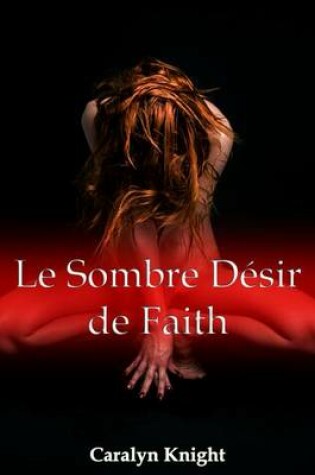 Cover of Le Sombre Desir de Faith
