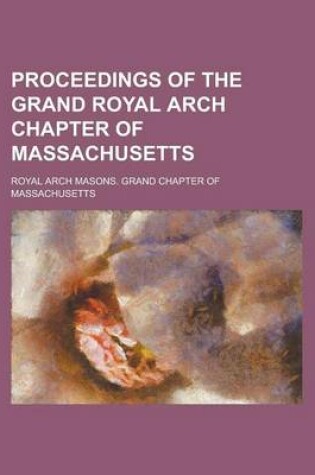 Cover of Proceedings of the Grand Royal Arch Chapter of Massachusetts