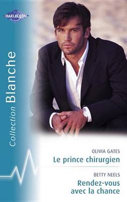 Book cover for Le Prince Chirurgien - Rendez-Vous Avec La Chance (Harlequin Blanche)