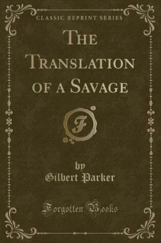 Cover of The Translation of a Savage (Classic Reprint)