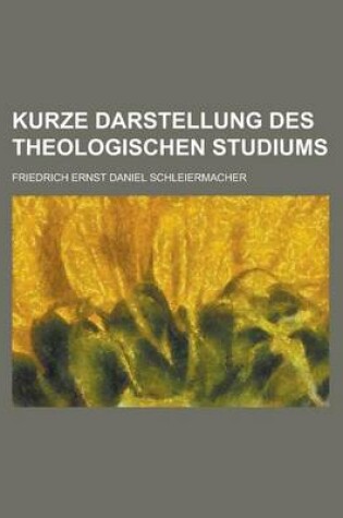 Cover of Kurze Darstellung Des Theologischen Studiums