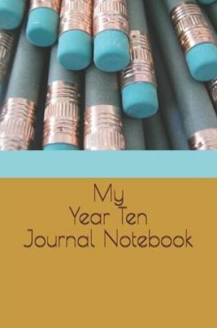 Cover of My Year Ten Journal Notebook