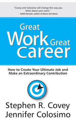 Book cover for Great Work Great Career: How to Create Your Ultimate Job and Make an Extraordinary Contribution
