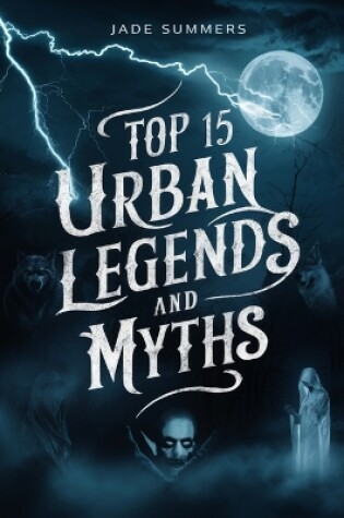 Cover of Top 15 Urban Legends and Myths