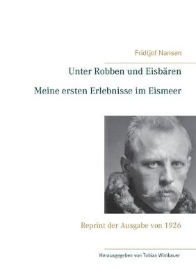 Book cover for Unter Robben und Eisbären. Meine ersten Erlebnisse im Eismeer