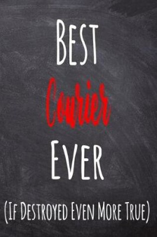 Cover of Best Courier Ever (If Destroyed Even More True)