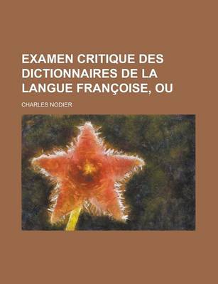Book cover for Examen Critique Des Dictionnaires de La Langue Francoise, Ou