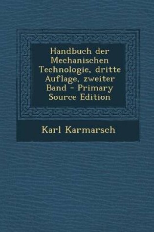 Cover of Handbuch Der Mechanischen Technologie, Dritte Auflage, Zweiter Band