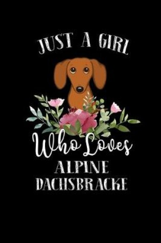 Cover of Just a Girl Who Loves Alpine Dachsbracke