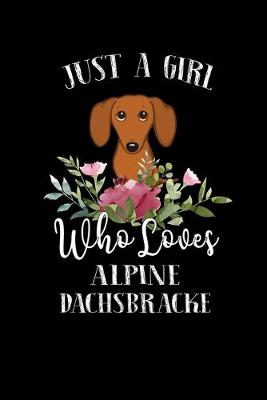 Book cover for Just a Girl Who Loves Alpine Dachsbracke