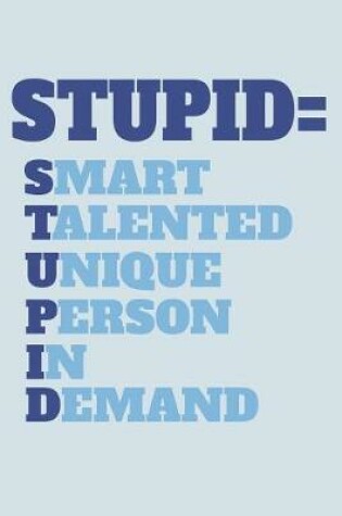 Cover of Stupid Smart Talented Unique Person In Demand