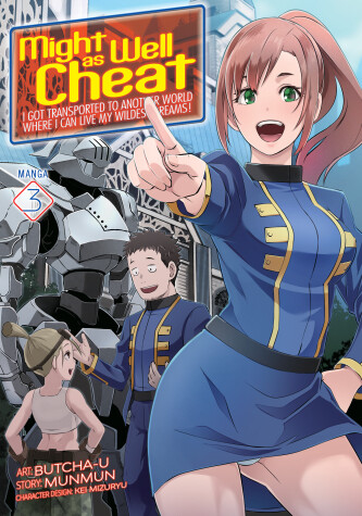 Cover of Might as Well Cheat: I Got Transported to Another World Where I Can Live My Wildest Dreams! (Manga) Vol. 3