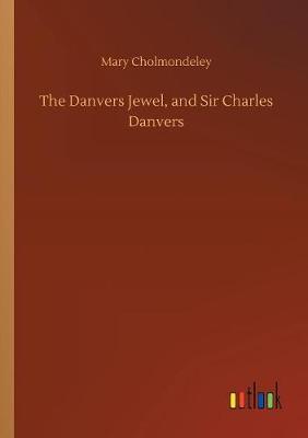 Book cover for The Danvers Jewel, and Sir Charles Danvers