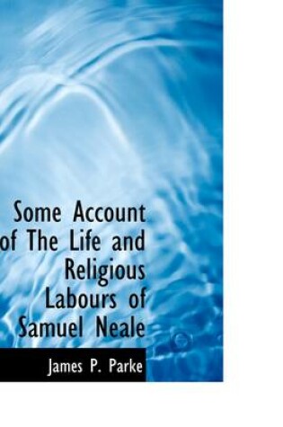 Cover of Some Account of the Life and Religious Labours of Samuel Neale