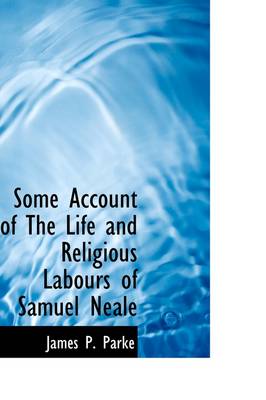 Book cover for Some Account of the Life and Religious Labours of Samuel Neale