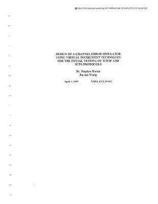 Book cover for Design of a Channel Error Simulator Using Virtual Instrument Techniques for the Initial Testing of Tcp/IP and Scps Protocols