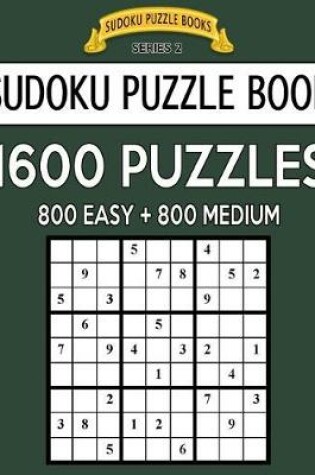 Cover of Sudoku Puzzle Book, 1,600 Puzzles, 800 EASY and 800 MEDIUM