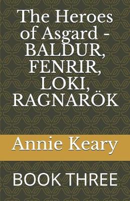 Book cover for The Heroes of Asgard - BALDUR, FENRIR, LOKI, RAGNARÖK