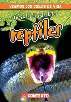 Book cover for Los Ciclos de Vida de Los Reptiles (Reptile Life Cycles)