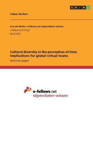 Cover of Cultural diversity in the perception of time. Implications for global virtual teams