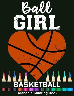 Book cover for Ball Girl Basketball Mandala Coloring Book