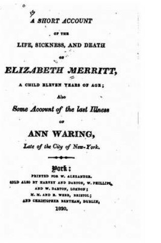 Cover of A Short Account of the Life, Sickness, and Death of Elizabeth Merritt