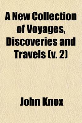 Book cover for A New Collection of Voyages, Discoveries and Travels (Volume 2); Containing Whatever Is Worthy of Notice, in Europe, Asia, Africa and America