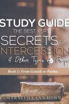 Book cover for Study Guide The Best Kept Secrets Of Intercession & Other Types Of Prayers
