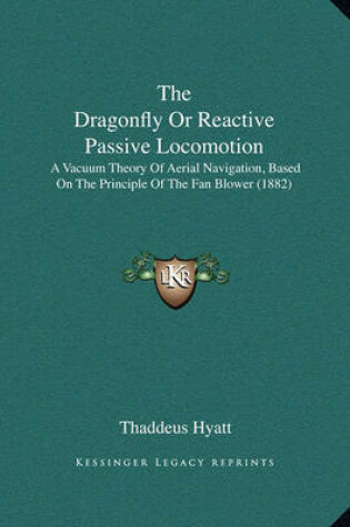 Cover of The Dragonfly or Reactive Passive Locomotion