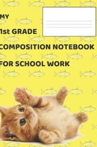 Cover of My 1st Grade Composition Notebook for School Work