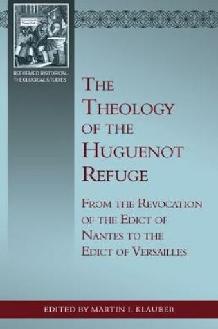 Cover of Theology of the Huguenot Refuge, The