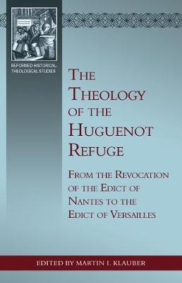 Book cover for Theology of the Huguenot Refuge, The