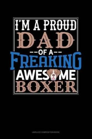 Cover of I Am a Proud Dad of a Freaking Awesome Boxer