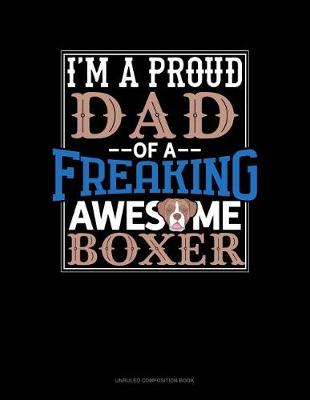 Cover of I Am a Proud Dad of a Freaking Awesome Boxer