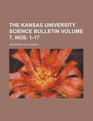 Book cover for The Kansas University Science Bulletin Volume 7, Nos. 1-17