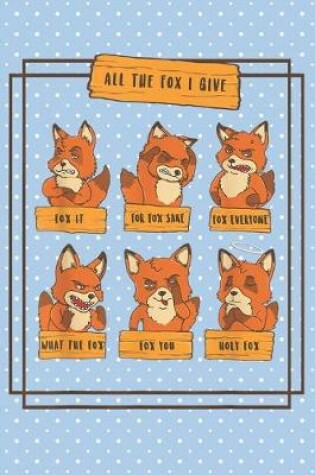 Cover of All the fox I give