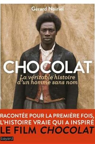 Cover of Chocolat, La Veritable Histoire de L'Homme Sans Nom