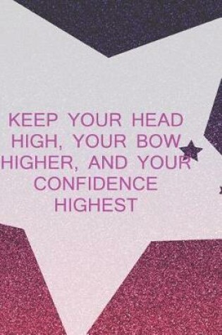 Cover of Keep Your Head High, Your Bow Higher, And Your Confidence Highest