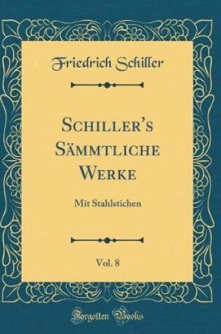 Cover of Schiller's Sämmtliche Werke, Vol. 8