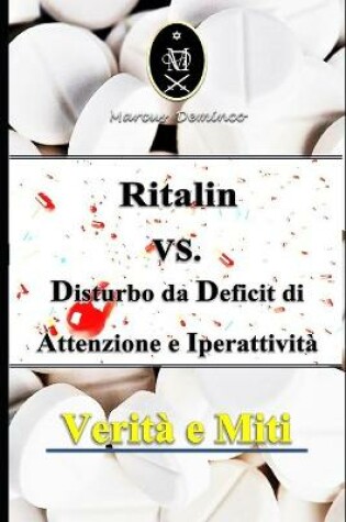 Cover of Ritalin VS. Disturbo da Deficit di Attenzione e Iperattività. Verità e Miti